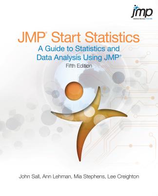Jmp Start Statistics: A Guide to Statistics and Data Analysis Using Jmp, Fifth Edition - Sall, John, and Lehman, Ann, PhD, and Stephens, Mia