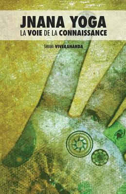 Jnana Yoga: La Voie de la Connaissance - Lasnet, Estelle (Translated by), and Luis, Aurelie (Translated by), and Lapenne, Audrey (Editor)