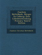 Joachim Nettelbeck, Burger Zu Colberg: Eine Lebesbeschreibung - Nettelbeck, Joachim Christian