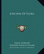 Joachim Of Flora - Gebhart, Emile, and Hulme, Edward Maslin