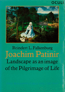 Joachim Patinir: Landscape as an image of the Pilgrimage of Life