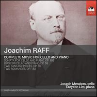 Joachim Raff: Complete Music for Cello and Piano - Joseph Mendoes (cello); Taeyeon Lim (piano)