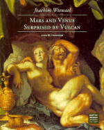 Joachim Wtewael: Mars and Venus Surprised by Vulcan