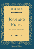 Joan and Peter: The Story of an Education (Classic Reprint)