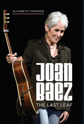 Joan Baez: The Last Leaf - Thomson, Elizabeth