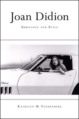 Joan Didion: Substance and Style - Vandenberg, Kathleen M