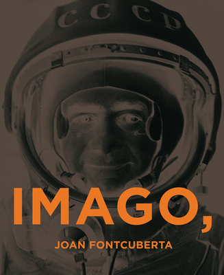 Joan Fontcuberta: Imago Ergo Sum - Fontcuberta, Joan (Photographer), and D'Acosta, Sema (Text by), and Ramoneda, Josep (Text by)