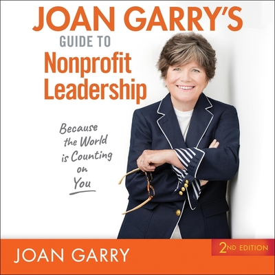 Joan Garry's Guide to Nonprofit Leadership: 2nd Edition - Garry, Joan (Read by)