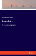 Joan of Arc: A narrative poem