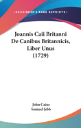 Joannis Caii Britanni de Canibus Britannicis, Liber Unus (1729)