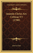 Joannis Clerici Ars Criticae V3 (1700)