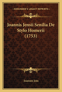 Joannis Jensii Senilia de Stylo Homerii (1753)