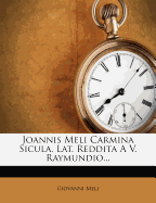 Joannis Meli Carmina Sicula, Lat. Reddita A V. Raymundio...