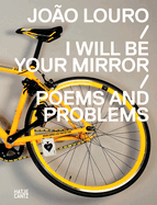 Joao Louro: I Will Be Your MirrorPoems and Problems