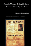 Joaqu?n Murrieta de Br?gido Caro. Un drama in?dito del legendario bandido