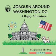 Joaquin Around Washington DC: A Doggy Adventure