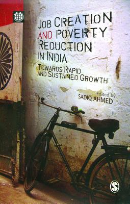 Job Creation and Poverty Reduction in India: Towards Rapid and Sustained Growth - Ahmed, Sadiq