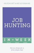 Job Hunting In A Week: Get Your Dream Job In Seven Simple Steps