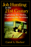 Job Hunting in the 21st Centuryexploding the Myths, Exploring the Realities