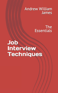 Job Interview Techniques: The Essentials