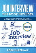 Job Interview: This Book Includes: Guide, Questions and Answers, Preparations and Winning Interview