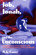 Job, Jonah, and the Unconscious: A Psychological Interpretation of Evil and Spiritual Growth in the Old Testament