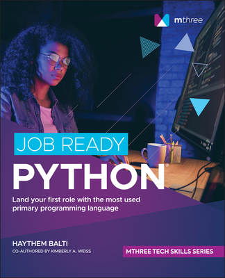 Job Ready Python - Balti, Haythem, and Weiss, Kimberly A