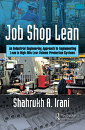 Job Shop Lean: An Industrial Engineering Approach to Implementing Lean in High-Mix Low-Volume Production Systems