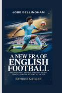 Jobe Bellingham: A New Era of English Football England's Next Midfield Maestro-Talent, Tenacity, and the Journey to the Top