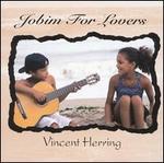 Jobim for Lovers - Vincent Herring