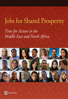 Jobs for Shared Prosperity: Time for Action in the Middle East and North Africa - Gatti, Roberta, and Morgandi, Matteo, and Grun, Rebekka