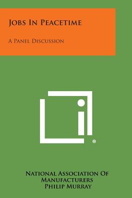 Jobs in Peacetime: A Panel Discussion - National Association of Manufacturers