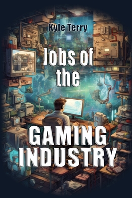 Jobs of the Gaming Industry: Breaking into Gaming - Terry, Kyle