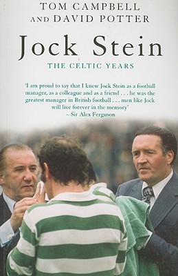 Jock Stein: The Celtic Years - Campbell, Tom, and Potter, David