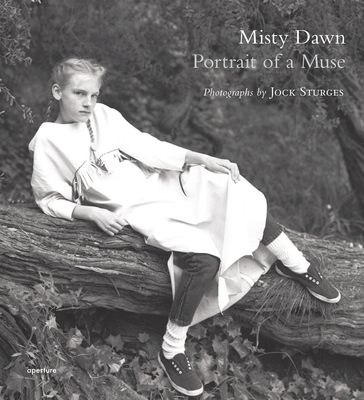 Jock Sturges: Misty Dawn: Potrait of a Muse - Sturges, Jock (Text by)