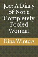 Joe: A Diary of Not a Completely Fooled Woman