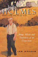 Joe Holmes - Here I Am Amongst You: Songs, Music and Traditions of an Ulsterman