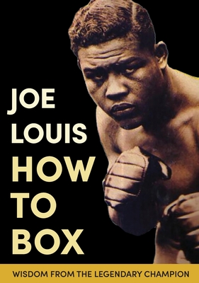 Joe Louis' How to Box - Louis, Joe