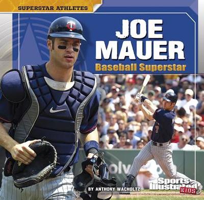 Joe Mauer: Baseball Superstar - Wacholtz, Anthony