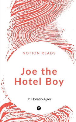 Joe the Hotel Boy - Alger, Horatio