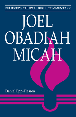 Joel, Obadiah, Micah - Epp-Tiessen, Daniel