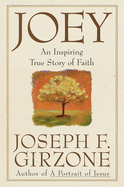 Joey: An Inspiring True Story of Faith and Forgiveness