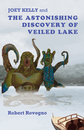 Joey Kelly and the Astonishing Discovery of Veiled Lake