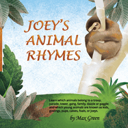 Joey's Animal Rhymes: Learn which animals belong to a troop, parade, tower, gang, family, dazzle or gaggle; and which young animals are known as kids, goslings, pups, calves, foals, or joeys.