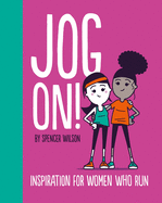 Jog On!: Inspiration For Women Who Run
