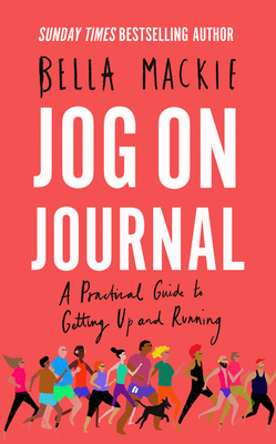 Jog on Journal: A Practical Guide to Getting Up and Running - Mackie, Bella