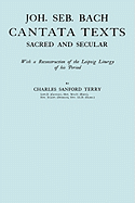 Joh. Seb. Bach, Cantata Texts, Sacred and Secular. (Facsimile 1926) (Johann Sebastian Bach)