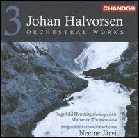 Johan Halvorsen: Orchestral Works, Vol. 3 - Marianne Thorsen (violin); Melina Mandozzi (violin); Bergen Philharmonic Orchestra; Neeme Jrvi (conductor)