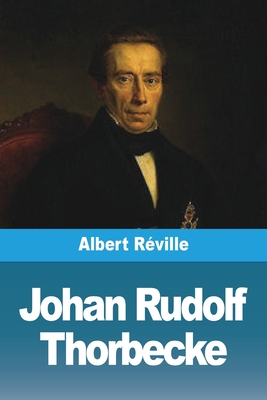 Johan Rudolf Thorbecke - R?ville, Albert