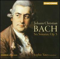 Johann Christian Bach: Six Sonatas, Op. 5 - Sophie Yates (harpsichord)